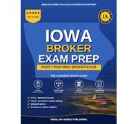 Iowa Real Estate Broker Exam Prep: The Step-by-Step Study Guide to Pass Your Iowa Broker Exam on the First Try, With Practice Tests, Broker Math, and Broker Law Made Easy