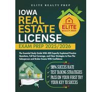IOWA REAL ESTATE LICENSE EXAM PREP 2025/2026: The Essential Study Guide With 400 Expertly Explained Practice Questions, Full Test Coverage, and Clear ... Salesperson and Broker Exams With Confidence