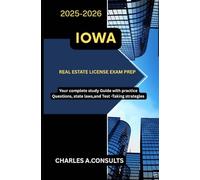 IOWA REAL ESTATE LICENSE EXAM PREP: Your Complete Study Guide with Practice Questions, State Laws, and Test-Taking Strategies