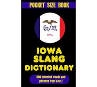 Iowa Slang Dictionary: The Corn-Fed Guide to Iowa Talk, Midwest Manners, and Saying a Lot Without Saying Much