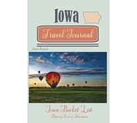 Iowa Travel Journal: Iowa Bucket List Memory Book of Adventures