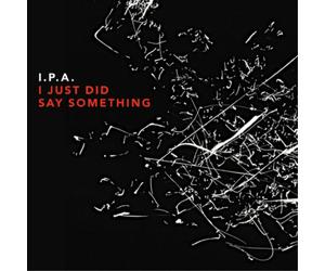 IPA I Just Did Say Something (CD) Album