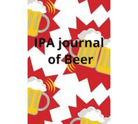 IPA Journal of Beer: Notes on flavors, locations and favorites