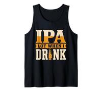 IPA Lot Quando Bevo Birra Artigianale Funny Craft Pun Canotta