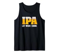 IPA Lot When I Drink Funny Beer Lovers Canotta