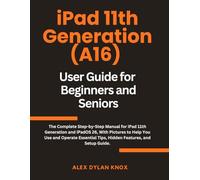 iPad 11th Generation (A16) User Guide for Beginners and Seniors: The Complete Step-by-Step Manual for iPad 11th Generation and iPadOS 26, With ... Tips, Hidden Features, and Setup Guide.
