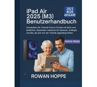 iPad Air 2025 (M3) Benutzerhandbuch: Verwandeln Sie Technik-Frust in Freude mit leicht verständlichen, illustrierten Lektionen für Senioren, Anfänger ... die sich von der Technik abgehängt fühlen
