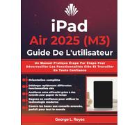 iPad Air 2025 (M3) Guide De L'utilisateur: Un Manuel Pratique Étape Par Étape Pour Déverrouiller Les Fonctionnalités Clés Et Travailler En Toute Confiance