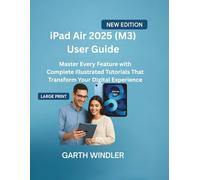 iPad Air 2025 (M3) User Guide: Master Every Feature with Complete Illustrated Tutorials That Transform Your Digital Experience
