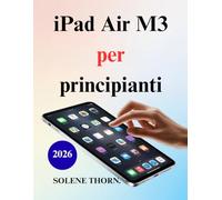 iPad Air M3 per principianti: Una guida pratica per nuovi utenti e anziani