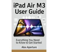 ipad air m3 user guide: Everything You Need to Know to Get Started