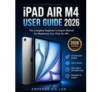 IPad Air M4 User Guide 2026: The Complete Step-by-Step Manual for Setup, Tips, Tricks, Hidden Features, Productivity, and Troubleshooting for Beginners & Seniors