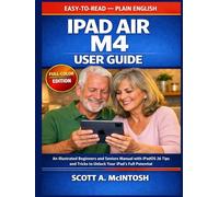 iPad Air M4 User Guide: An Illustrated Beginners and Seniors Manual with iPadOS 26 Tips and Tricks to Unlock Your iPad's Full Potential