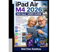 iPad Air M4 User GUIDE: Simplified Instructions with PICTURES For Beginners, Seniors & Advanced Users on How to Setup your new 2026 11” / 13” 6th Gen AI Tablet