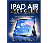 IPAD AIR USER GUIDE: A Step-by-Step Manual for Seniors and Beginners to Master the 2026 M4 iPad Air, iPadOS 26, and Every Essential Feature