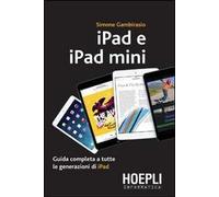 IPad e iPad Mini. Guida completa a tutte le generazioni di iPad