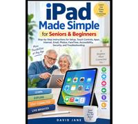 iPad Made Simple for Seniors & Beginners: Step-by-Step Instructions for Setup, Touch Controls, Apps, Internet, Email, Photos, FaceTime, Accessibility, Security, and Troubleshooting