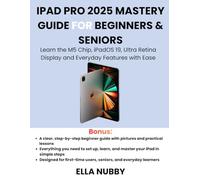iPad Pro 2025 Mastery Guide for Beginners & Seniors: Learn the M5 Chip, iPadOS 19, Ultra Retina Display and Everyday Features with Ease