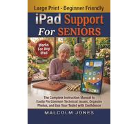 iPad Support for Seniors: The Complete Instruction Manual to Easily Fix Common Technical Issues, Organize Photos, and Use Your Tablet with Confidence