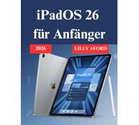 iPadOS 26 für Anfänger: Essentiell Benutzerhandbuch für alle iPad Nutzer