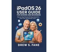 iPadOS 26 User Guide for Seniors and Beginners: Step-by-Step Manual with Easy Instructions, Smart Tips, and Essential Tricks.