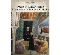 LIBRO IPAZIA DI ALESSANDRIA E L'ENIGMA DI SANTA CATERINA - NICOLA BIZZI