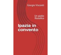 Ipazia in convento: Un giallo filosofico