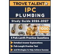 IPC Plumbing Study Guide 2026-2027: Detailed Answer Explanations, Full-Length Practice Test, and Strategies to Help Achieve Success