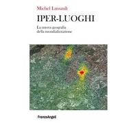 Iper-luoghi. La nuova geografia della mondializzazione