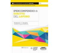 Ipercompendio di diritto del lavoro. Fondamenti della disciplina. Glossario dei principali argomenti d’esame