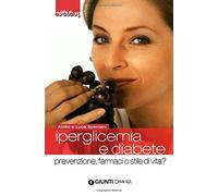 Iperglicemia e diabete. Prevenzione, farmaci o stile di vita?