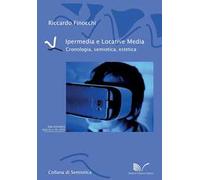 Ipermedia e locative media. Cronologia, semiotica, estetica