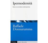 Ipermodernità. Dove va la narrativa contemporanea