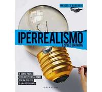 Iperrealismo e speed drawing – Corso facile e veloce per disegni più veri – Ediz. illustrata