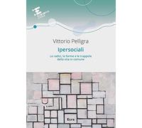 Ipersociali. Le radici, le forme e le trappole della vita in comune