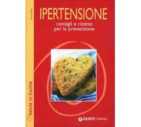 Ipertensione. Consigli e ricette per la prevenzione