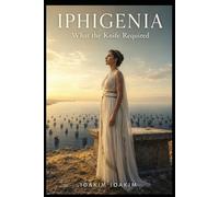 IPHIGENIA: What the Knife Required