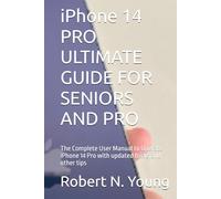iPhone 14 PRO ULTIMATE GUIDE FOR SENIORS AND PRO: The Complete User Manual to Operate iPhone 14 Pro with updated tricks and other tips