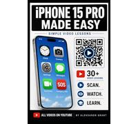 iPHONE 15 PRO MADE EASY: SIMPLE VIDEO LESSONS