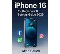 iPhone 16 for Beginners & Seniors Guide 2025: The Complete Step-by-Step User Manual with Clear Explanations, Tips, photos & Everyday Solutions
