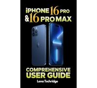 iPhone 16 Pro & 16 Pro Max Comprehensive User Guide: The Complete Step-by-Step Handbook for Mastering Your iPhone 16 Pro and Pro Max: Setup, Tips, and Advanced Features for an Ultimate Experience
