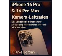 iPhone 16 Pro & 16 Pro Max Kamera-Leitfaden: Das vollständige Handbuch zur Erschließung professioneller Foto- und Videotechniken