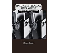 IPHONE 16 PRO MAX USER GUIDE: The Ultimate Manual for Beginners and Pros