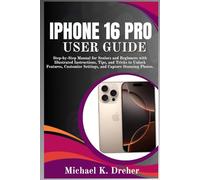 iPhone 16 Pro User Guide: Step-by-Step Manual for Seniors and Beginners with Illustrated Instructions, Tips, and Tricks to Unlock Features, Customize Settings, and Capture Stunning Photos.