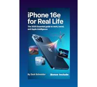 iPhone 16e for Real Life: The 2025 Essential Guide to Work, Travel, and Apple Intelligence