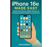 iPhone 16e: Simple Instruction, Hidden Features, and Smart Troubleshooting Tips for Beginners and Seniors
