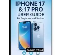 IPHONE 17 & 17 PRO USER GUIDE FOR BEGINNERS AND SENIORS: Step-by-Step Instructions For Camera Tips, Battery Hacks, And Advanced Features For Novices and Enthusiasts