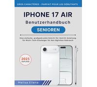 iPHONE 17 AIR Benutzerhandbuch FÜR SENIOREN: Eine einfache, großgedruckte Schritt-für-Schritt-Anleitung für Nicht-Tech-Einsteiger für den täglichen Gebrauch