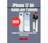 iPhone 17 Air Guida per l'utente: Semplici istruzioni passo passo per nuovi utenti e anziani