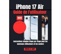 iPhone 17 Air Guide de l'utilisateur: Instructions simples étape par étape pour les nouveaux utilisateurs et les seniors